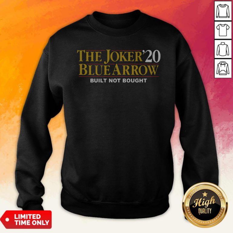 The Joker20 Blue Arrow Built Not Bought Sweatshirt