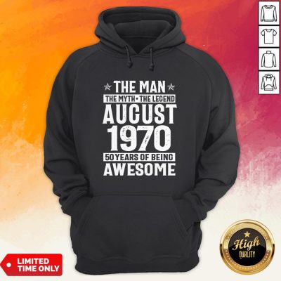 The Man The Myth The Legend August 1970 50 Years Old Of Being Awesome Hoodie