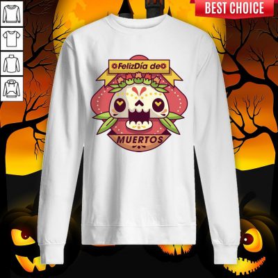 The Mexico Sugar Skull Dia De Muertos Day Dead Sweatshirt