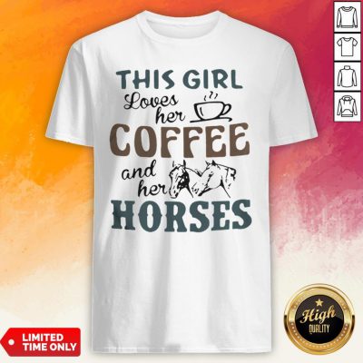 This Girl Loves Her Coffee And Her Horses Shirt