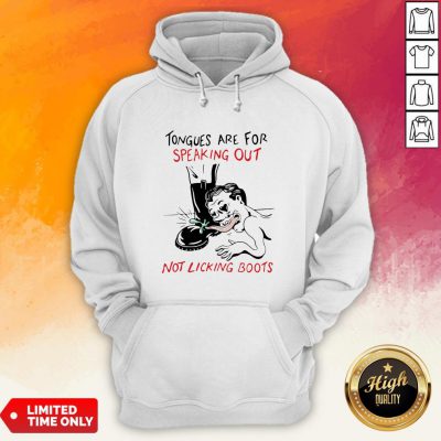 Tongues Are For Speaking Out Not Linking Boots Hoodie