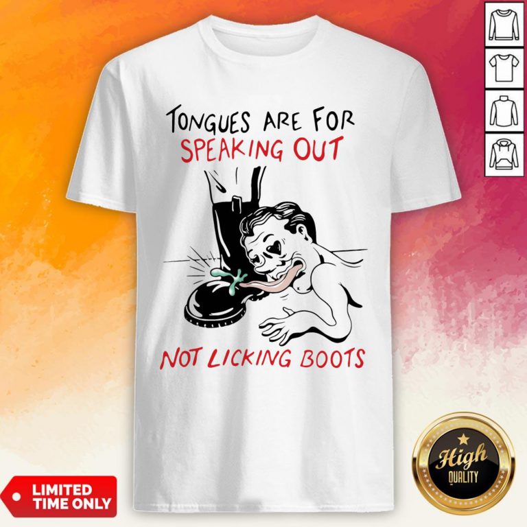 Tongues Are For Speaking Out Not Linking Boots Shirt