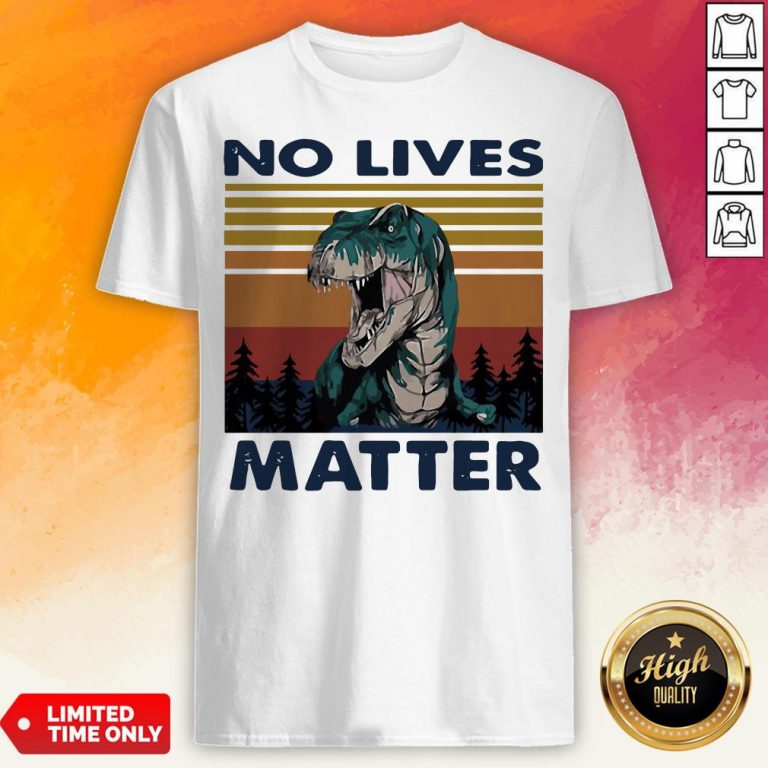 Tyrannosaurus No Lives Matter Vintage ShirtTyrannosaurus No Lives Matter Vintage Shirt
