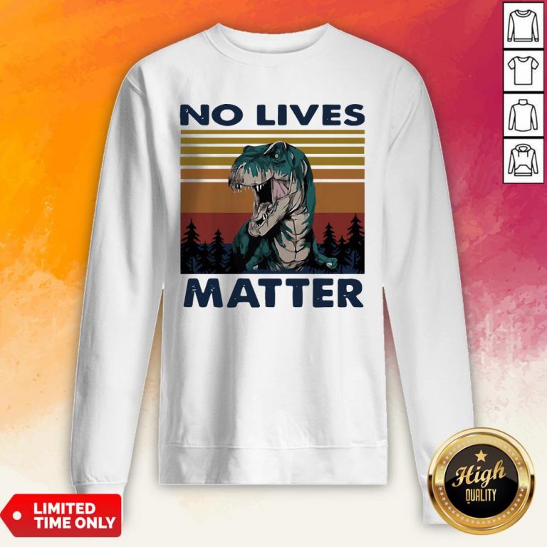 Tyrannosaurus No Lives Matter Vintage Sweatshirt