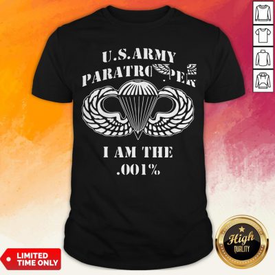 Us Army Paratrooper I Am The 001 Shirt