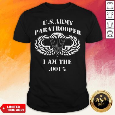 Us Army Paratrooper I Am The 001 Shirt