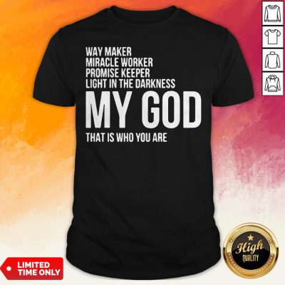 Way Maker Miracle Worker My God Shirt