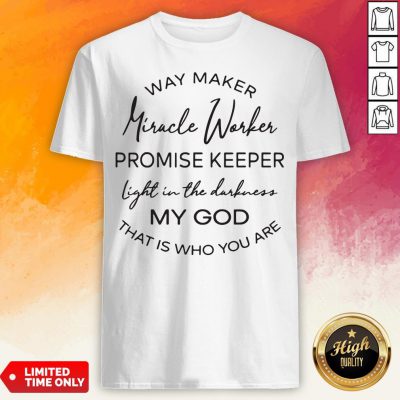 Waymaker Miracle Worker Promise Keeper Light In The Darkness Tee Shirt