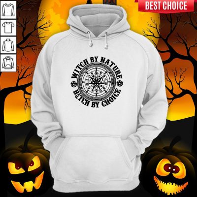 Witch By Nature Bitch By Choice Halloween Hoodie
