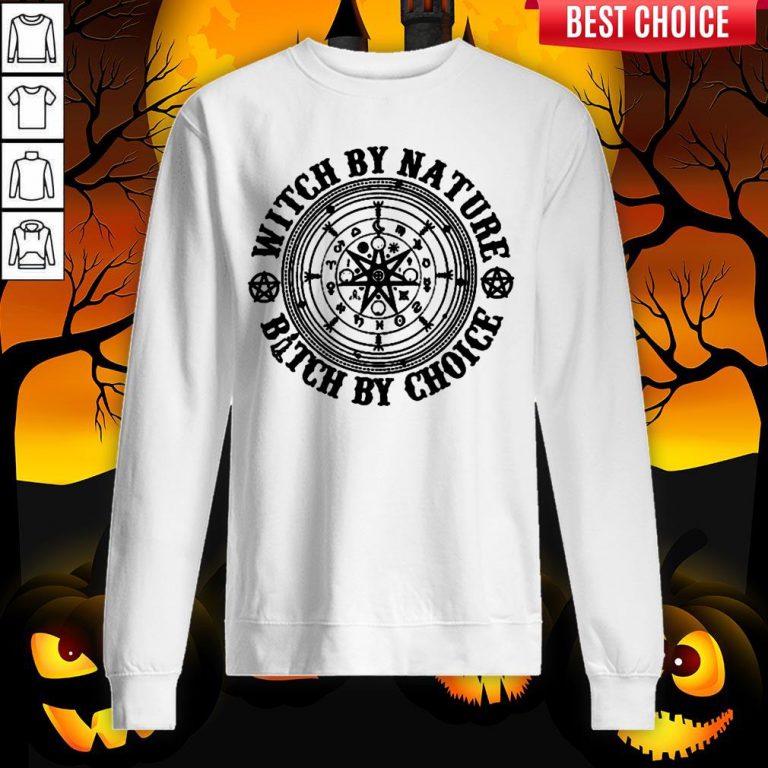 Witch By Nature Bitch By Choice Halloween Sweatshirt