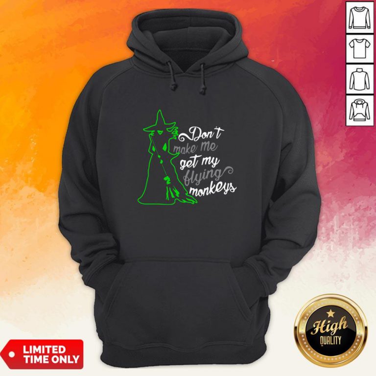 Witch Don't Make Me Get My Flying Monkeys Hoodie