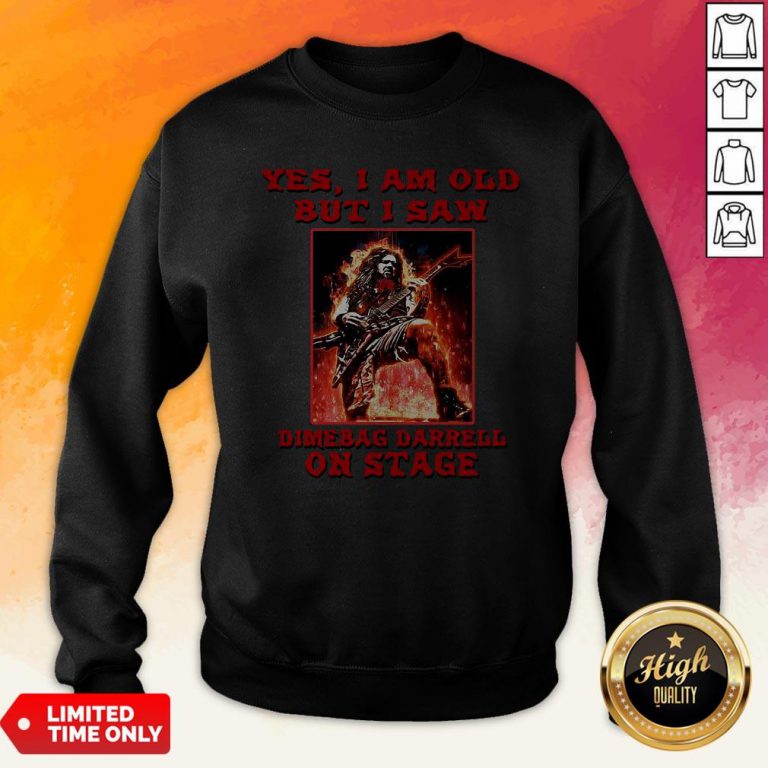 Yes I Am Old But I Saw Dimebag Darrell On Stage Sweatshirt