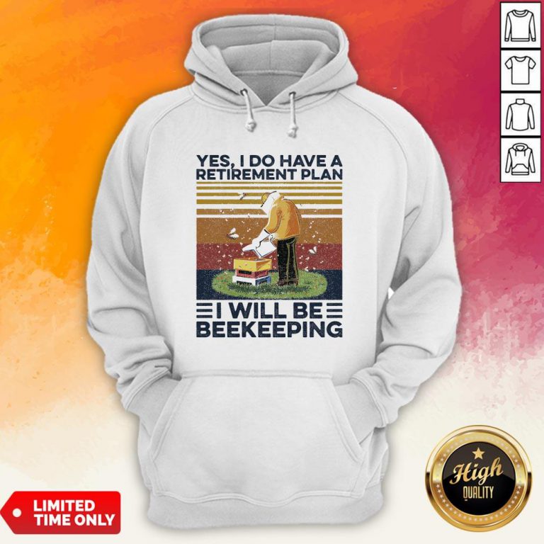 Yes I Do Have A Retirement Plan I Will Be Beekeeping Vintage Hoodie