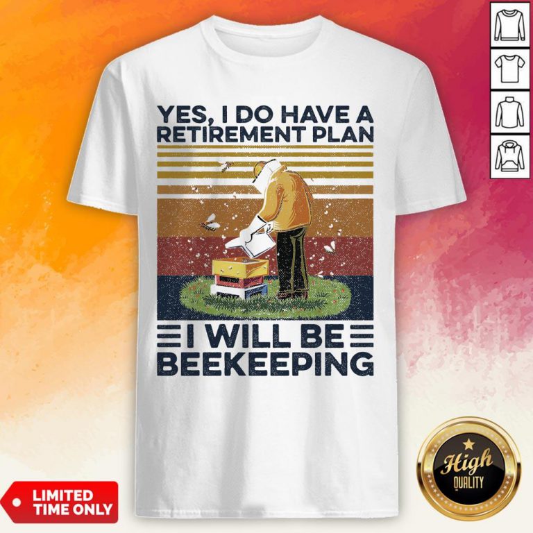 Yes I Do Have A Retirement Plan I Will Be Beekeeping Vintage Shirt