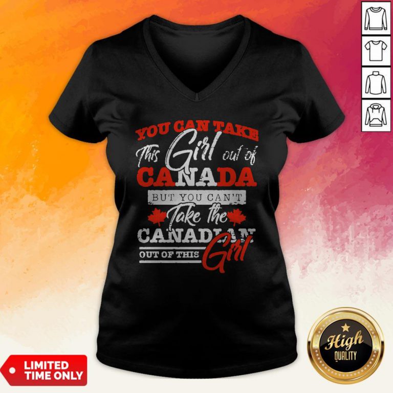 You Can Take This Girl Out Of Canada But You Can't Take The 2Canadian Out Of This Girl V-neck