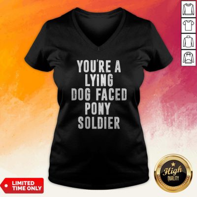 You're A Lying Dog Faced Pony Soldier Funny Biden Quote Hot V-neck