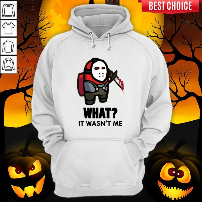 Among Us Jason Voorhees What It Wasn’t Me Shirt