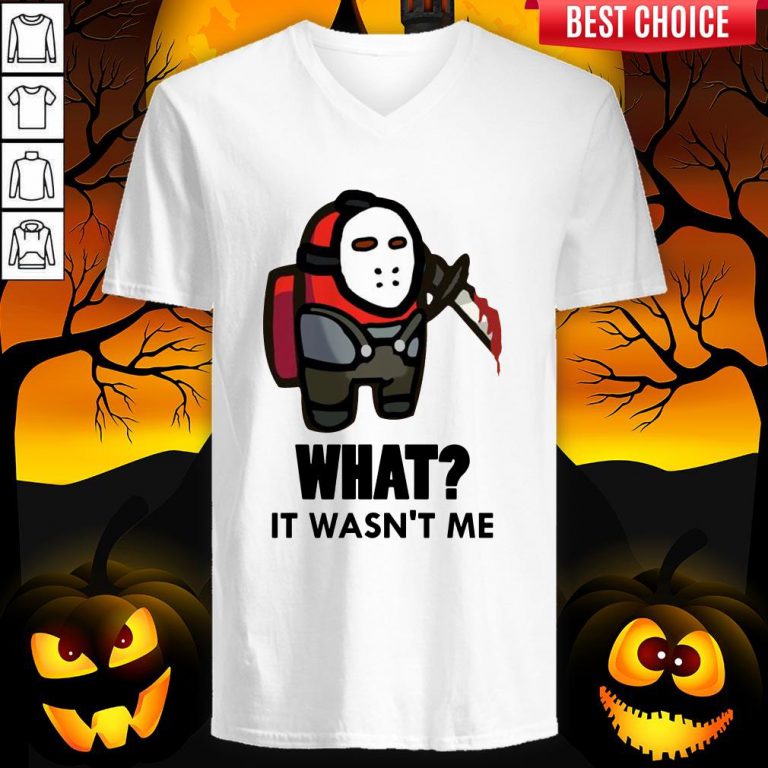 Among Us Jason Voorhees What It Wasn’t Me V-neck