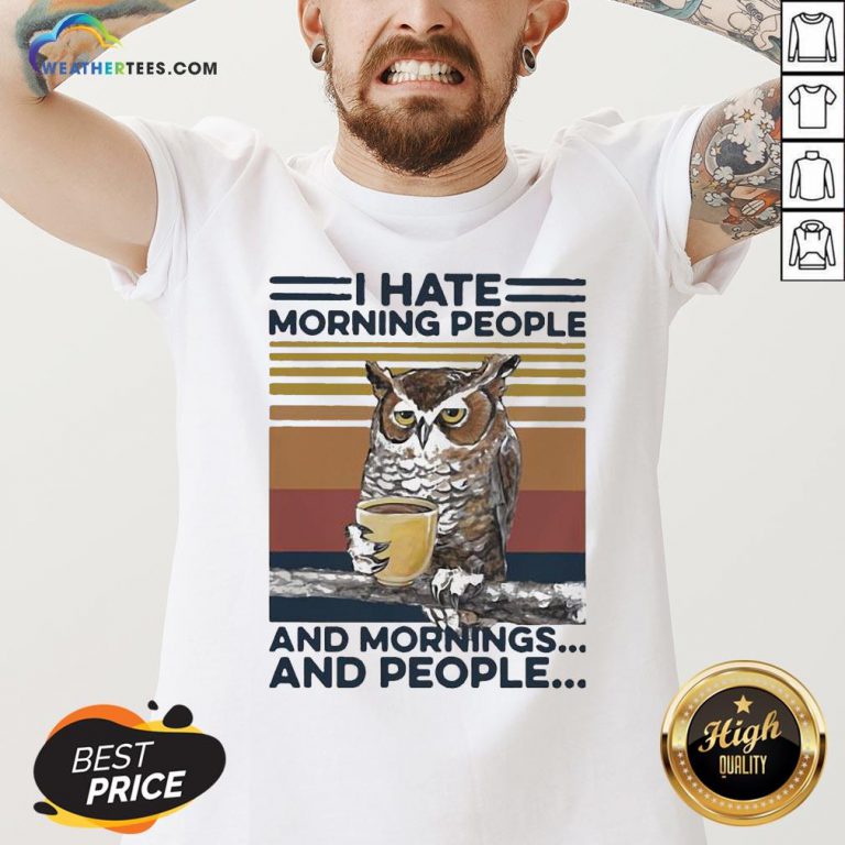 An Owl Drink Coffee I Hate Morning People And Mornings And People Vintage V-neck - Design By Weathertees.com
