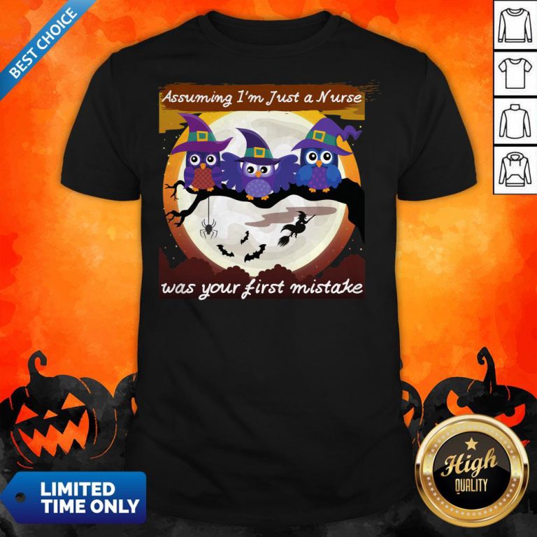 Assuming I'm Just A Nurse Was Your First Mistake Halloween Day Shirt
