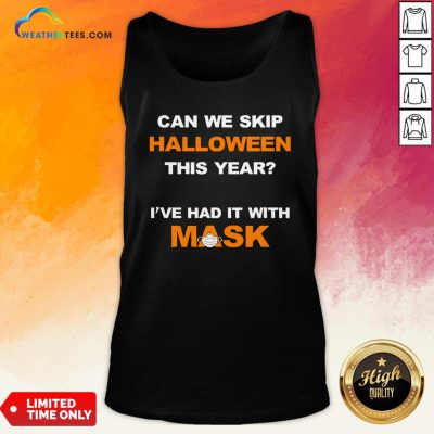 Can We Skip Halloween This Year I’ve Had It With Mask Tank Top