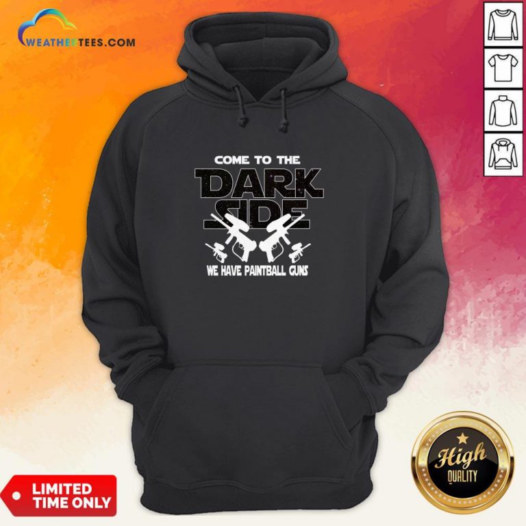 Come To Darkside We Have Paintball Guns Hoodie