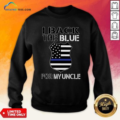 Deep American Flag I Back The Blue For My Uncle Sweatshirt- Design By Weathertees.com