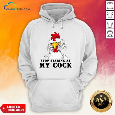 Dont Stop Staring At My Cock Hoodie - Design By Weathertees.com