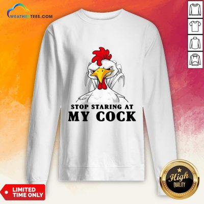 Dont Stop Staring At My Cock Sweatshirt - Design By Weathertees.com