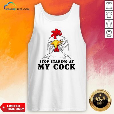 Dont Stop Staring At My Cock Tank Top - Design By Weathertees.com