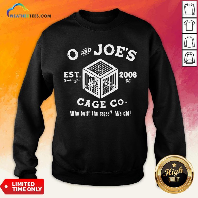 Feel O And Joe’s Est 2008 Cage Co Who Built The Cages We Did Sweatshirt - Design By Weathertees.com