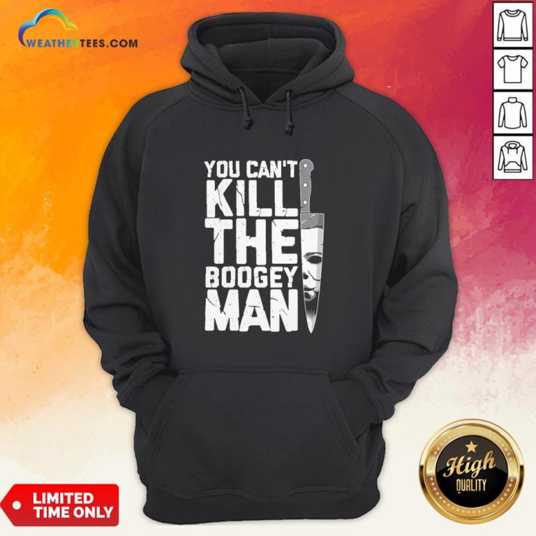 Halloween You Can’t Kill The Boogey Man Hoodie