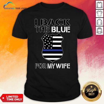 Happy American Flag I Back The Blue For My Wife Shirt- Design By Weathertees.com