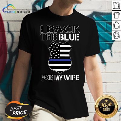 Happy American Flag I Back The Blue For My Wife V-neck - Design By Weathertees.com
