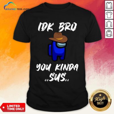 Have Imposter Crewmate Among Game Us Sus Impostor You Kinda Sus Shirt - Design By Weathertees.com