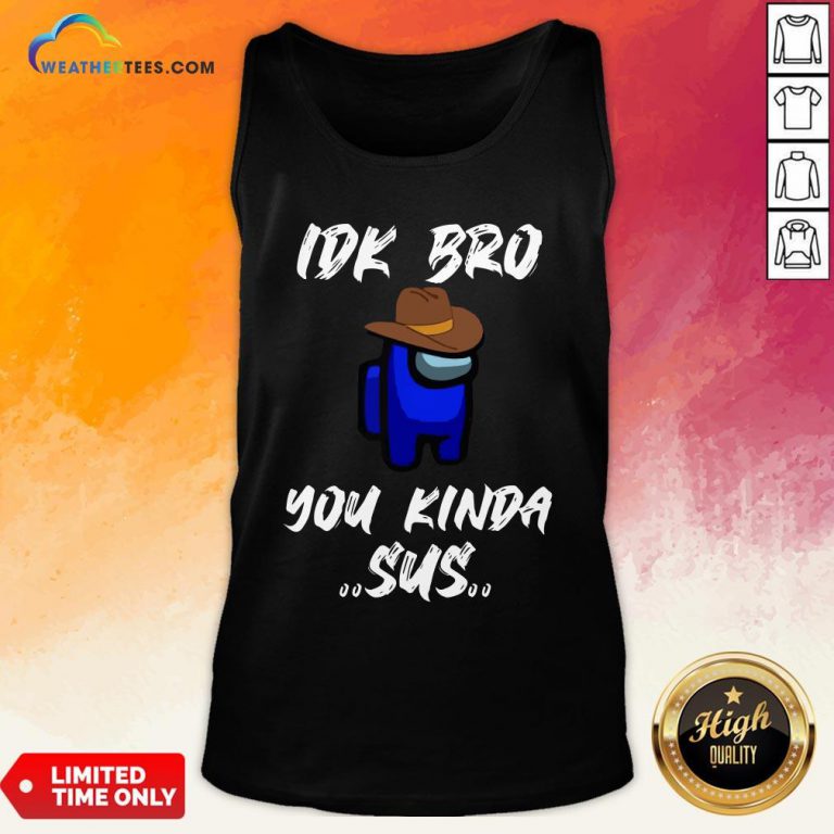 Have Imposter Crewmate Among Game Us Sus Impostor You Kinda Sus Tank Top - Design By Weathertees.com