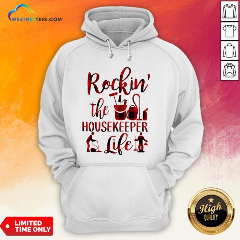 Have Rockin The Housekeeper Life Hoodie - Design By Weathertees.com