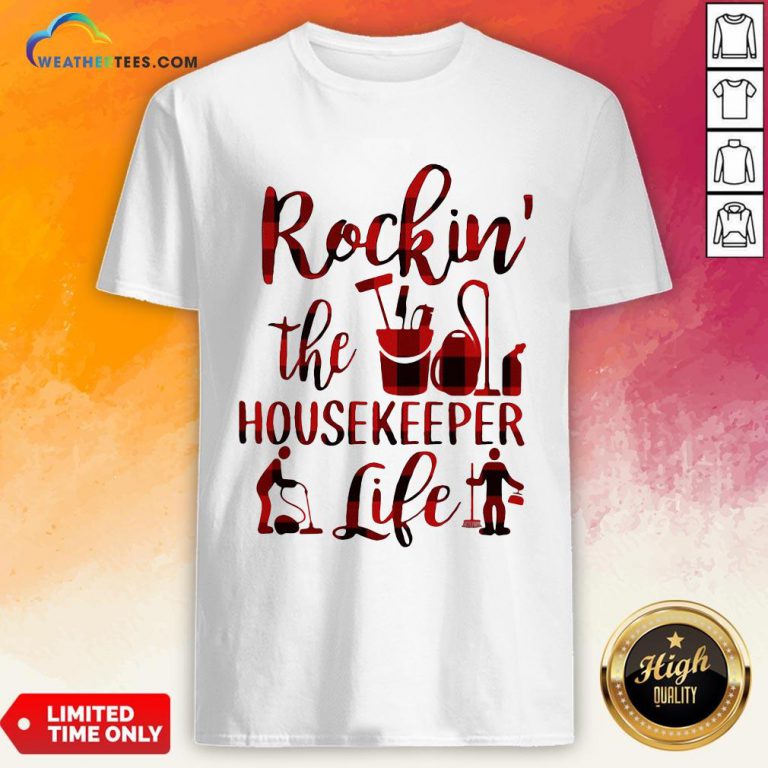 Have Rockin The Housekeeper Life Shirt - Design By Weathertees.com