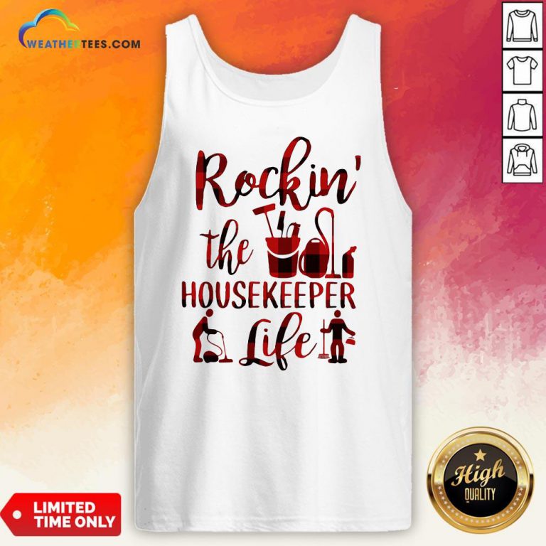 Have Rockin The Housekeeper Life Tank Top - Design By Weathertees.com