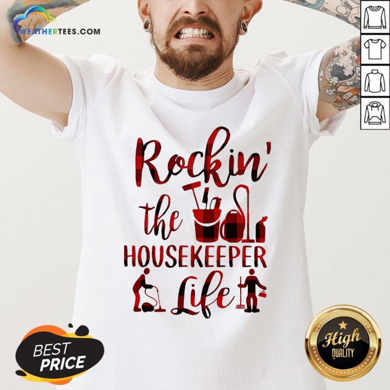 Have Rockin The Housekeeper Life V-neck - Design By Weathertees.com