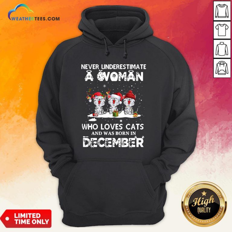 Home Never Underestimate A Woman Who Loves Cats And Was Born In December Christmas Hoodie - Design By Weathertees.com