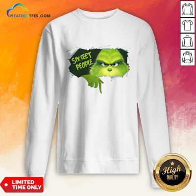 How The Grinch Six Feet People Sweatshirt - Design By Weathertees.com