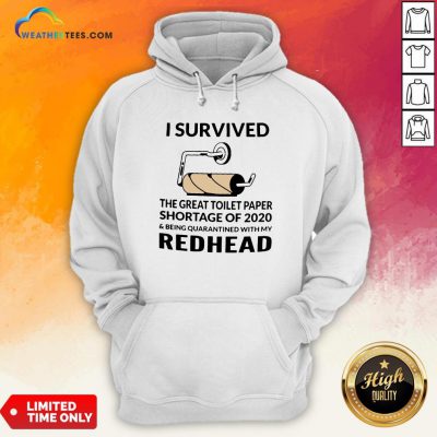 I Survived The Great Toilet Paper Shortage Of 2020 And Being Quarantined With My Redhead Hoodie