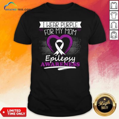 I Wear Purple For My Mom Epilepsy Awareness Gift T-Shirt