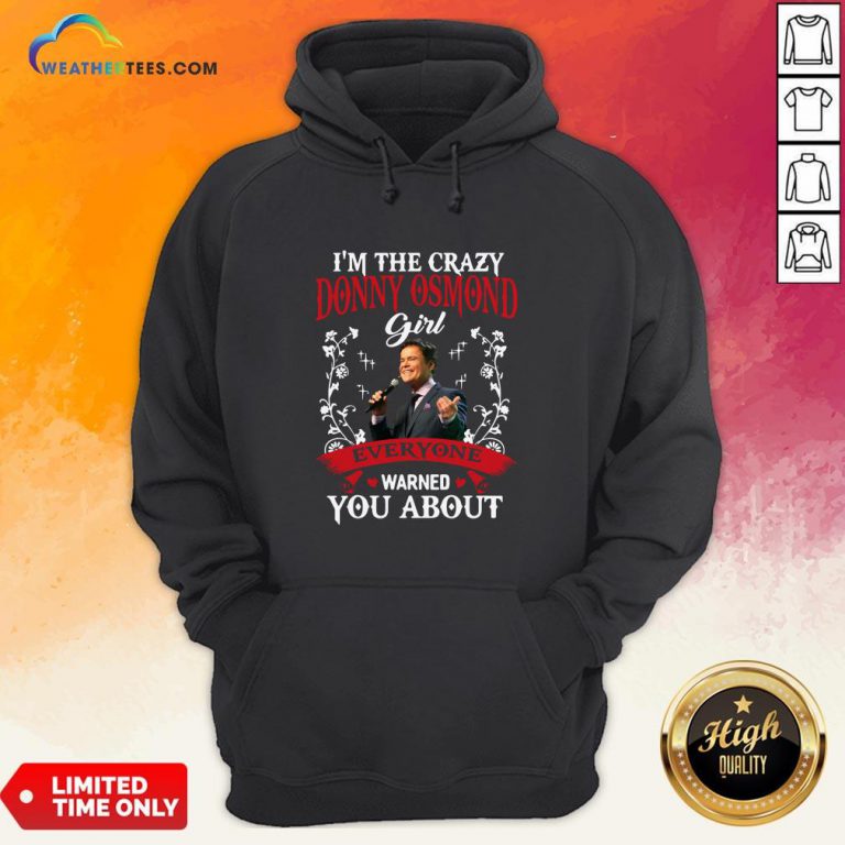 I’m The Crazy Donny Osmond Girl Everyone Warned You About Hoodie