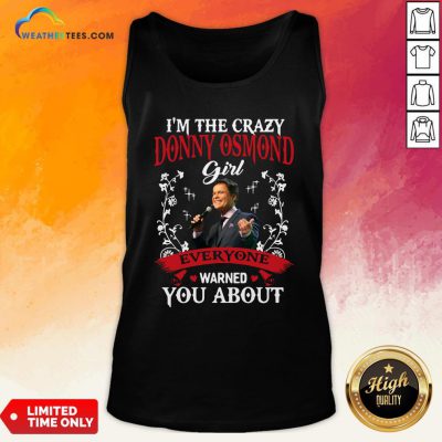 I’m The Crazy Donny Osmond Girl Everyone Warned You About Tank Top