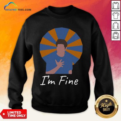 It Ross Geller I’m Fine Sweatshirt - Design By Weathertees.com