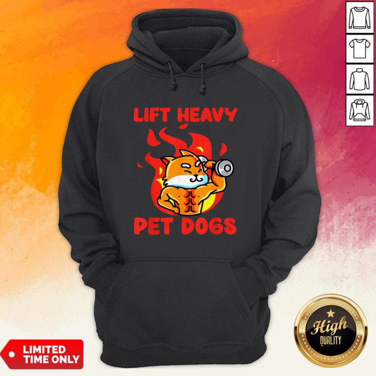 Lift Heavy And Pet Dogs Hoodie