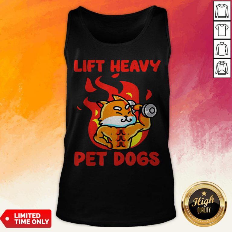 Lift Heavy And Pet Dogs Tank Top