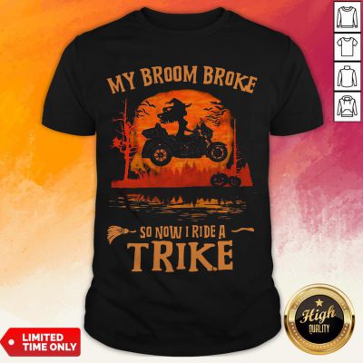 My Broom Broke So Now I Ride A Trike Shirt